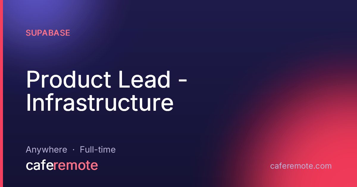 Product Lead - Infrastructure at Supabase — remote job on CafeRemote