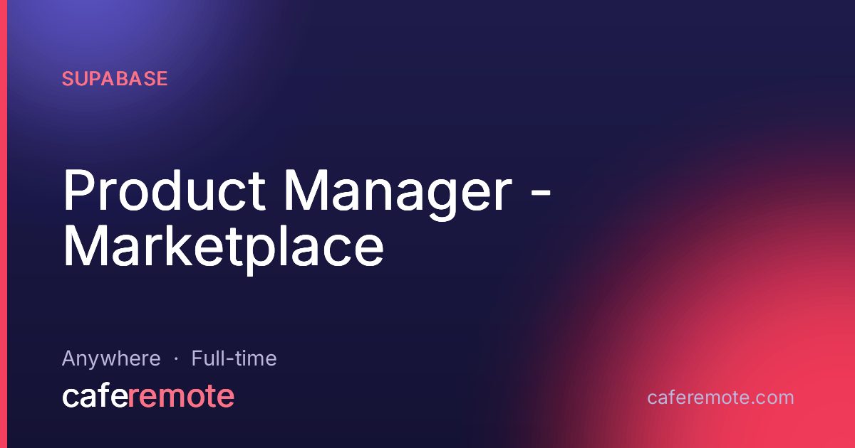 Product Manager - Marketplace at Supabase — remote job on CafeRemote