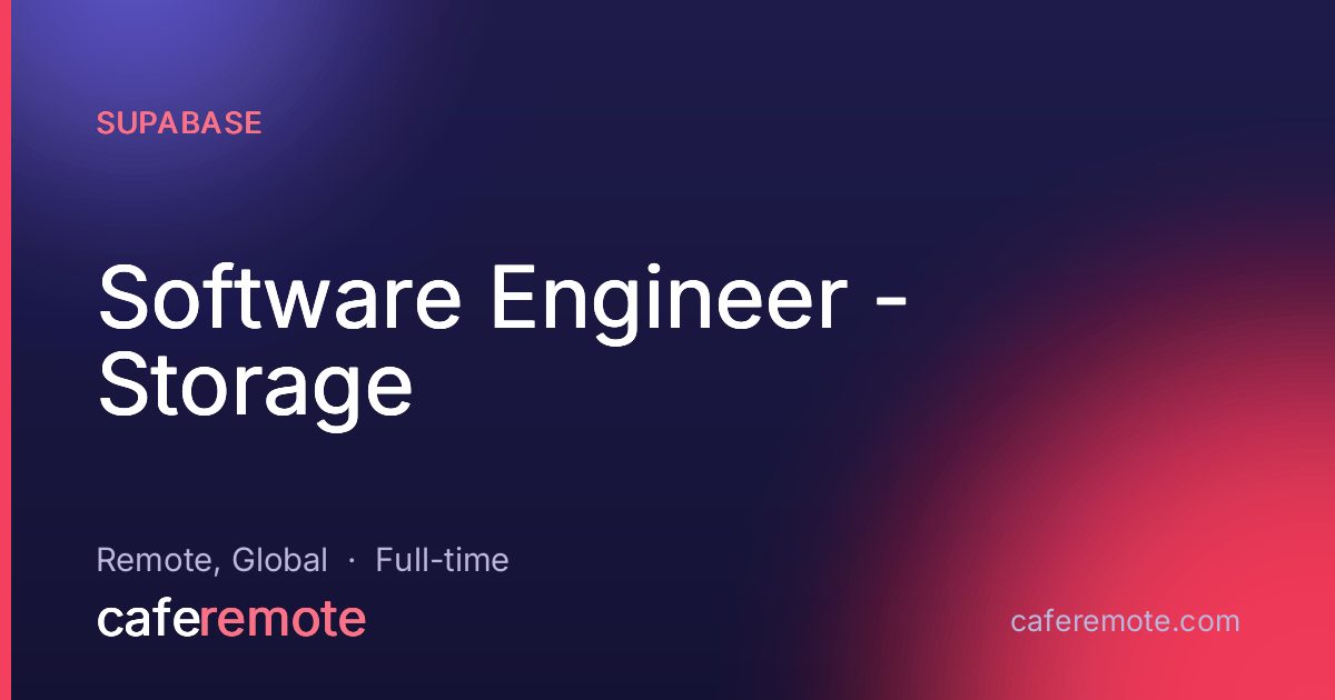 Software Engineer - Storage at Supabase — remote job on CafeRemote
