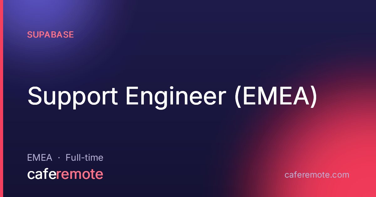 Support Engineer (EMEA) at Supabase — remote job on CafeRemote