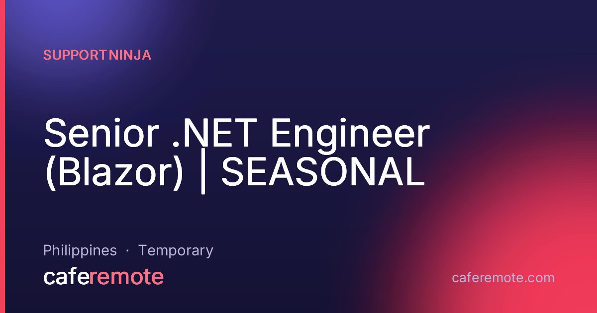Senior .NET Engineer (Blazor) | SEASONAL at SupportNinja — remote job on CafeRemote