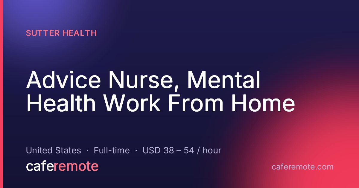 Advice Nurse, Mental Health Work From Home at Sutter Health — remote job on CafeRemote