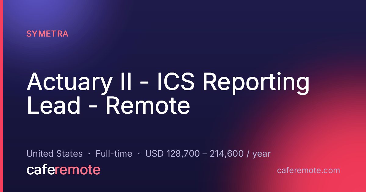 Actuary II - ICS Reporting Lead - Remote at Symetra — remote job on CafeRemote