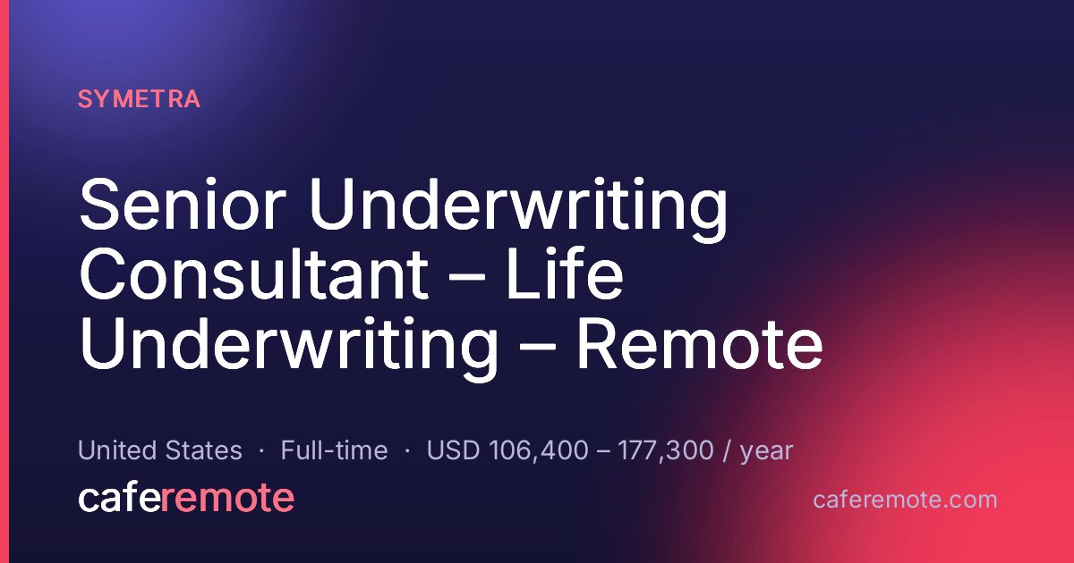 Senior Underwriting Consultant – Life Underwriting – Remote at Symetra — remote job on CafeRemote