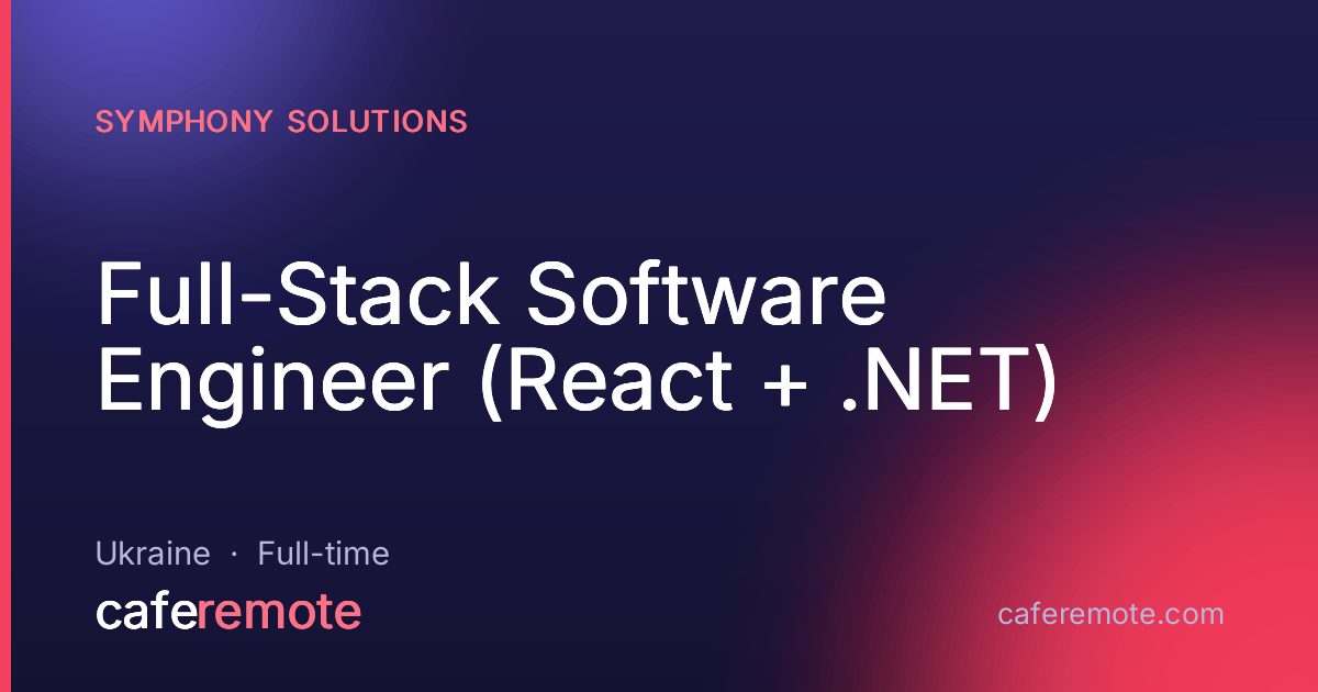 Full-Stack Software Engineer (React + .NET) at Symphony Solutions — remote job on CafeRemote