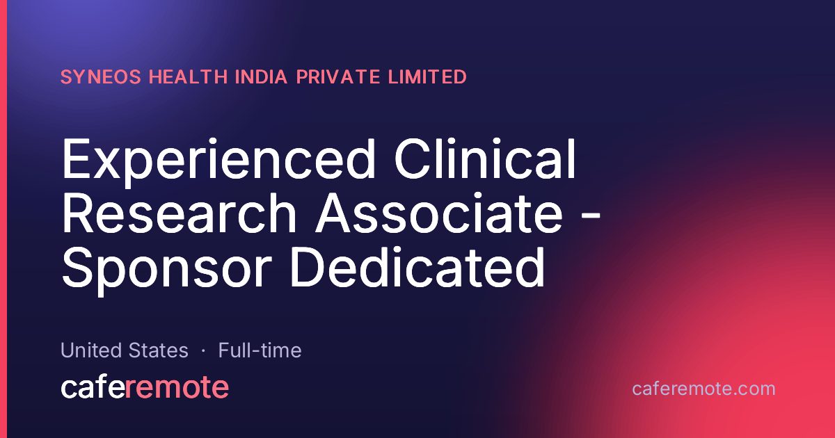 Experienced Clinical Research Associate - Sponsor Dedicated at Syneos Health India Private Limited — remote job on CafeRemote