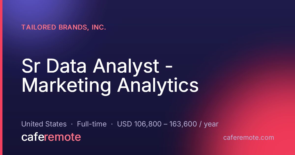 Sr Data Analyst - Marketing Analytics at Tailored Brands, Inc. — remote job on CafeRemote