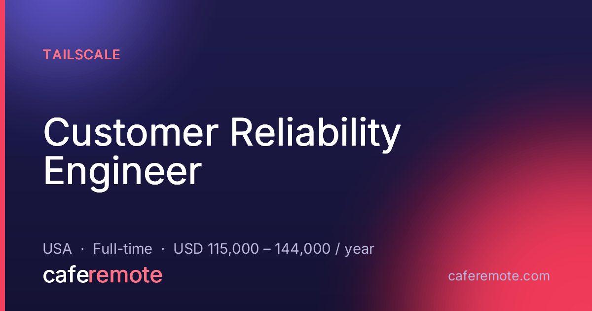 Customer Reliability Engineer at Tailscale — remote job on CafeRemote