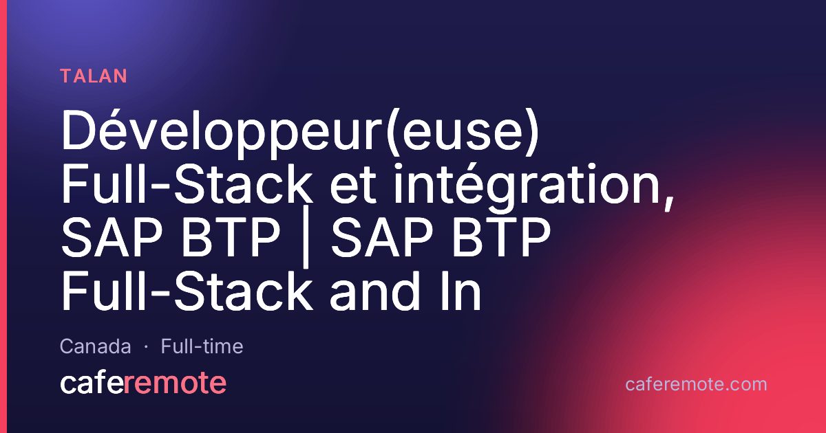 Développeur(euse) Full-Stack et intégration, SAP BTP | SAP BTP Full-Stack and In at Talan — remote job on CafeRemote