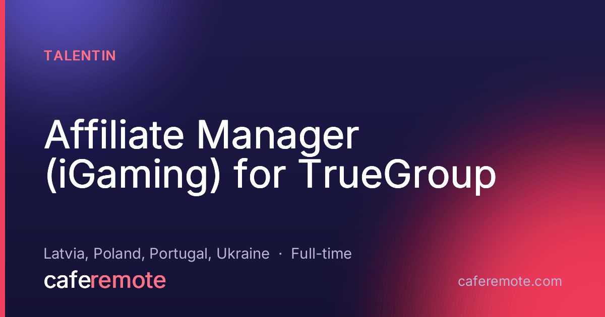 Affiliate Manager (iGaming) for TrueGroup at TalentIn — remote job on CafeRemote