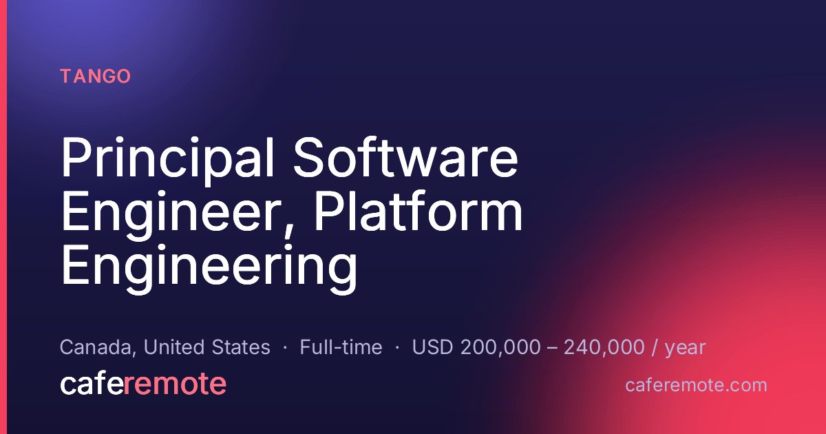 Principal Software Engineer, Platform Engineering at Tango — remote job on CafeRemote