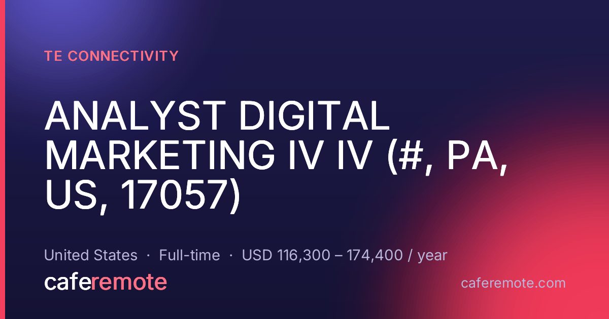ANALYST DIGITAL MARKETING IV IV (#, PA, US, 17057) at TE Connectivity — remote job on CafeRemote
