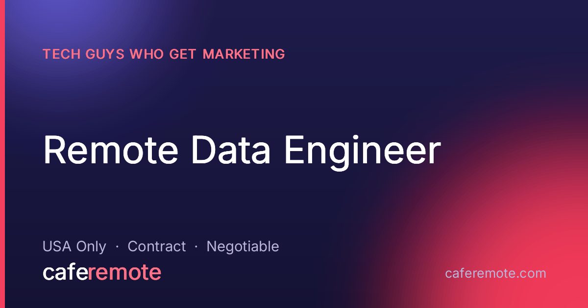 Remote Data Engineer at Tech Guys Who Get Marketing — remote job on CafeRemote