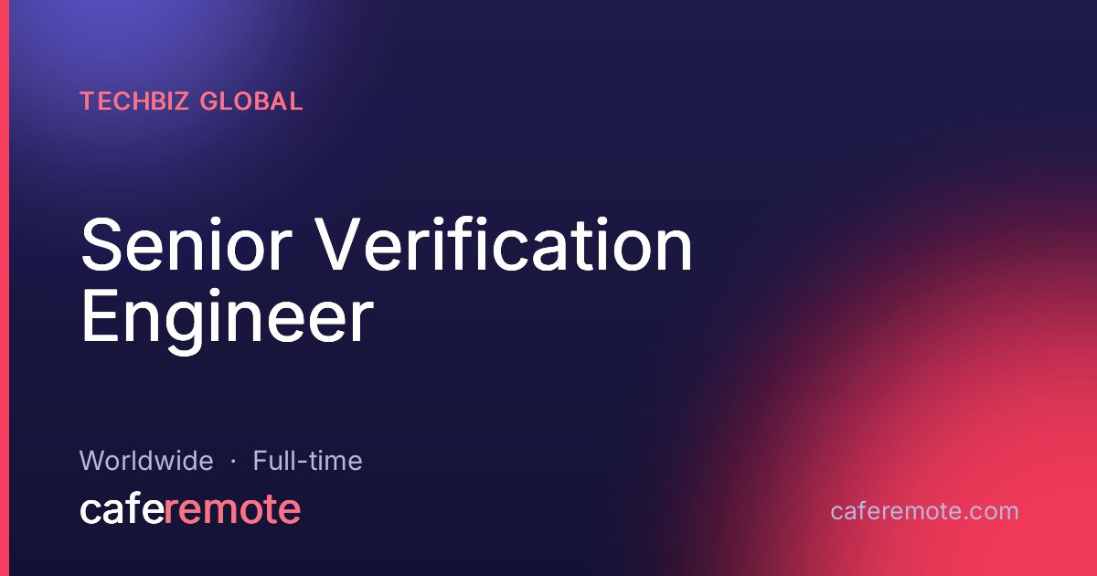 Senior Verification Engineer at TechBiz Global — remote job on CafeRemote