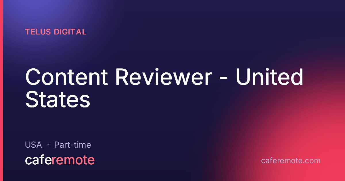 Content Reviewer - United States at TELUS Digital — remote job on CafeRemote