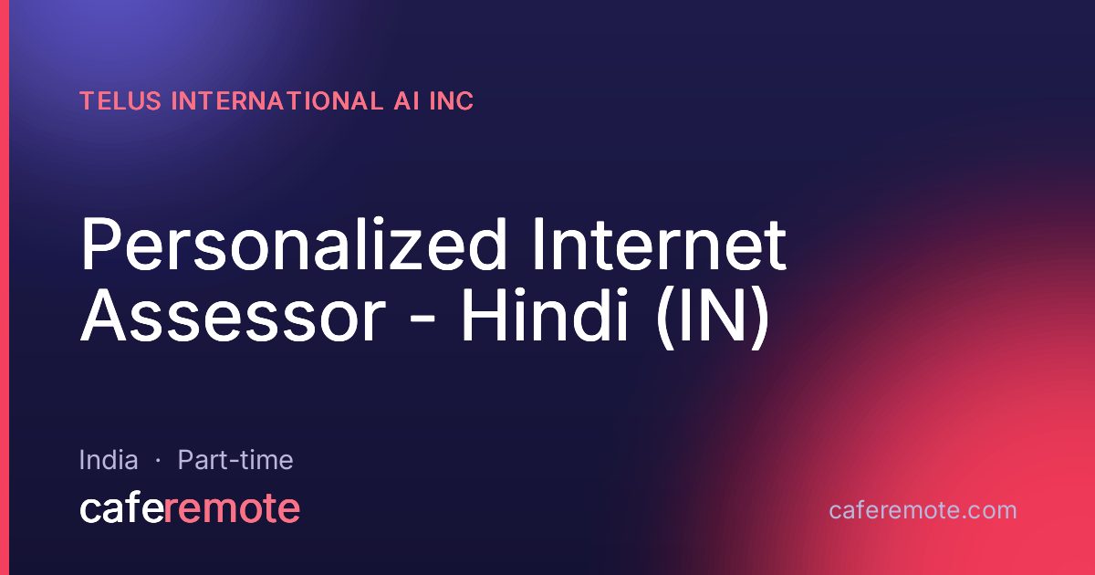 Personalized Internet Assessor - Hindi (IN) at TELUS International AI Inc — remote job on CafeRemote