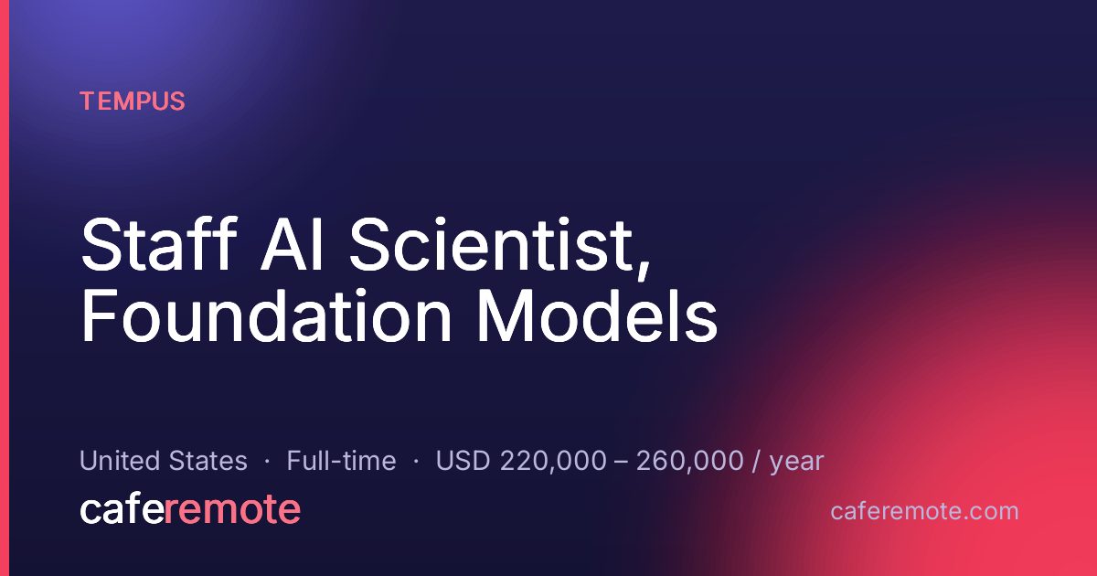 Staff AI Scientist, Foundation Models at Tempus — remote job on CafeRemote