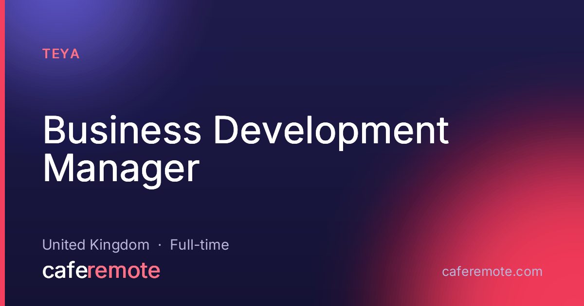 Business Development Manager at Teya — remote job on CafeRemote