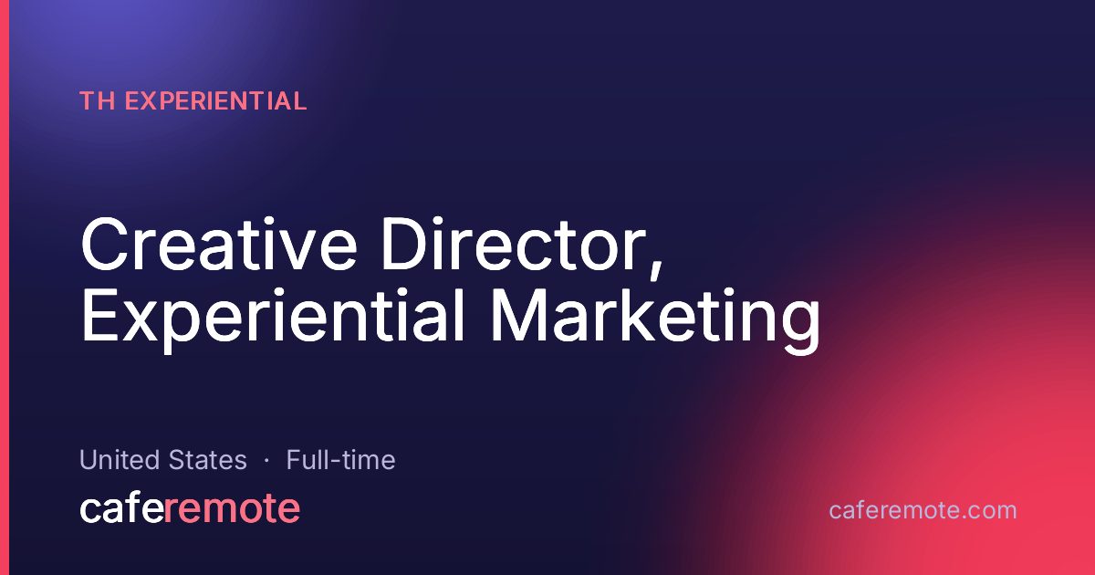 Creative Director, Experiential Marketing at TH Experiential — remote job on CafeRemote