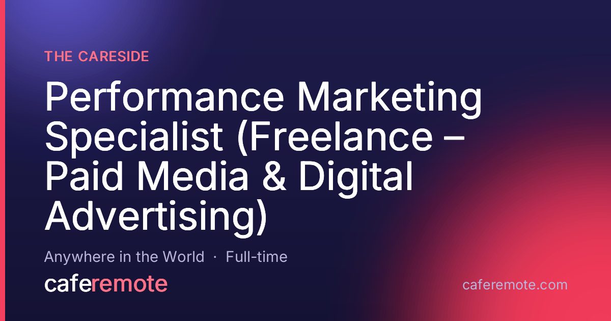 Performance Marketing Specialist (Freelance – Paid Media & Digital Advertising) at The CareSide — remote job on CafeRemote