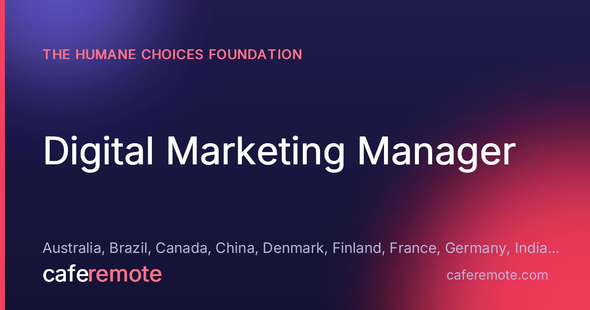 Digital Marketing Manager at The Humane Choices Foundation — remote job on CafeRemote