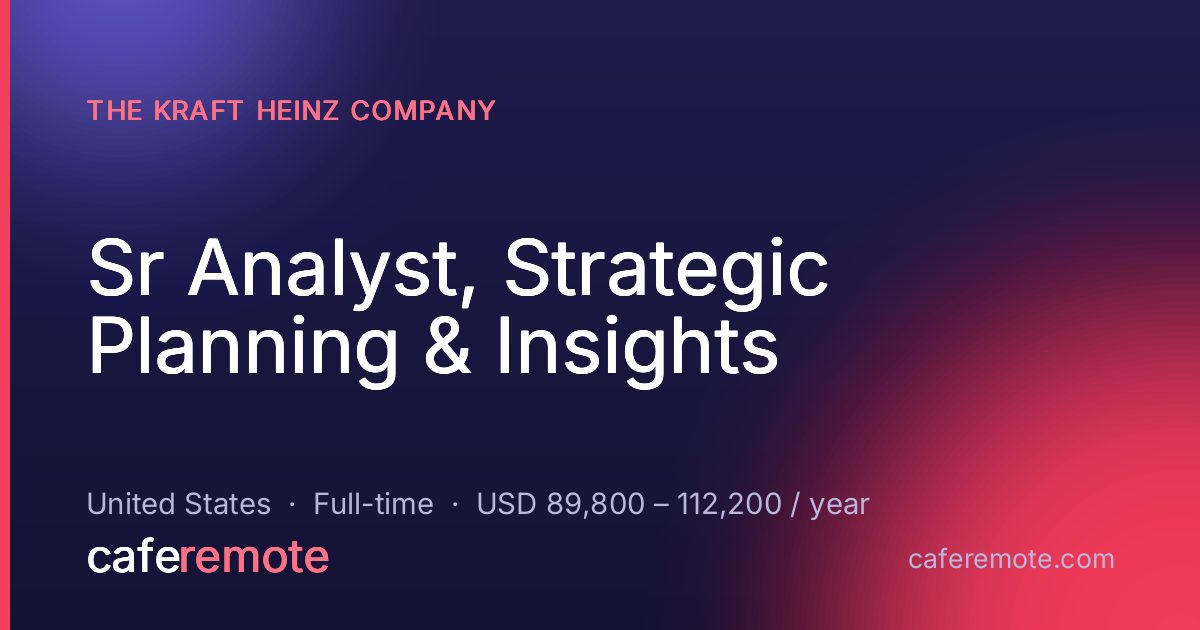 Sr Analyst, Strategic Planning & Insights at The Kraft Heinz Company — remote job on CafeRemote