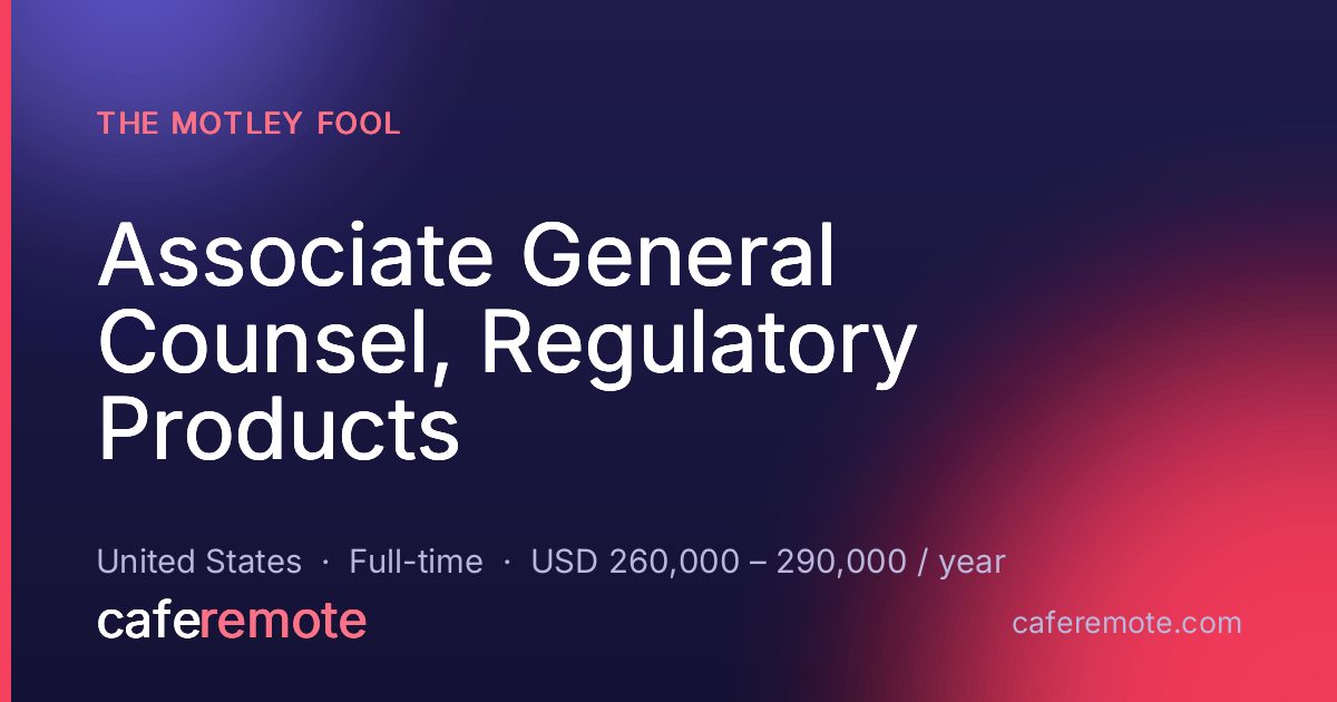 Associate General Counsel, Regulatory Products at The Motley Fool — remote job on CafeRemote