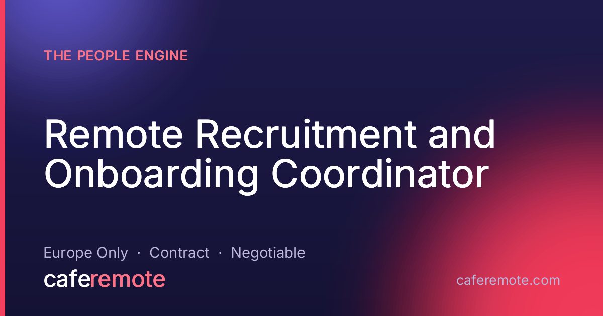 Remote Recruitment and Onboarding Coordinator at The People Engine — remote job on CafeRemote