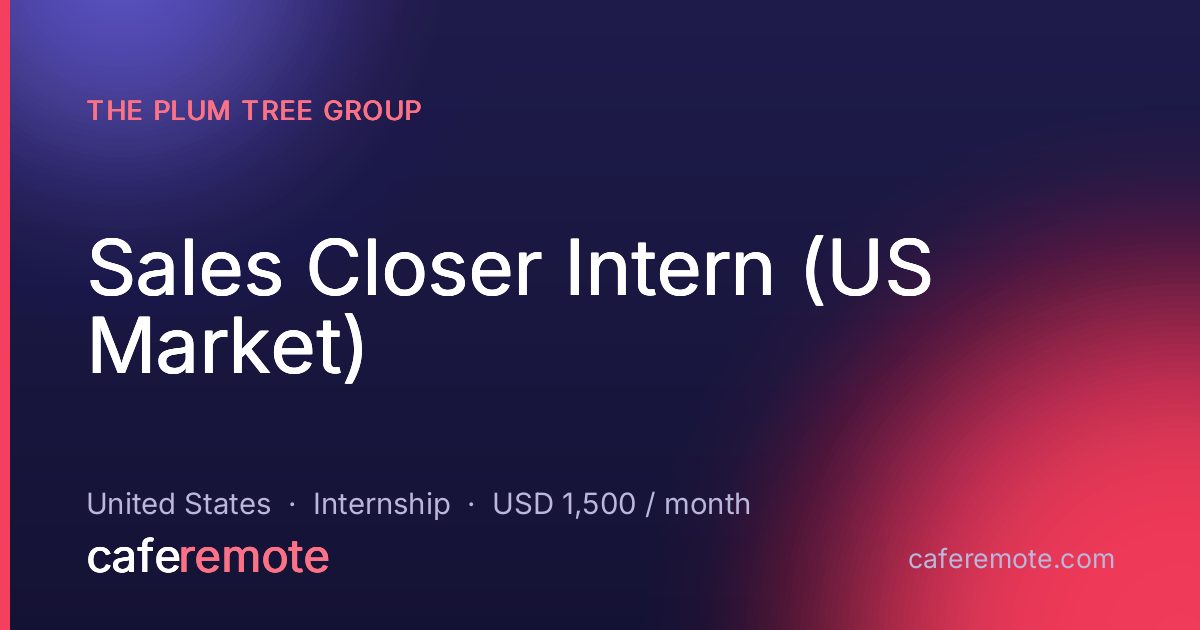 Sales Closer Intern (US Market) at The Plum Tree Group — remote job on CafeRemote