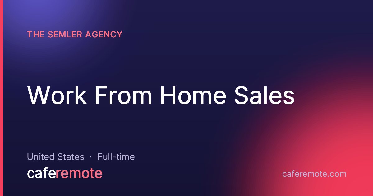 Work From Home Sales at The Semler Agency — remote job on CafeRemote