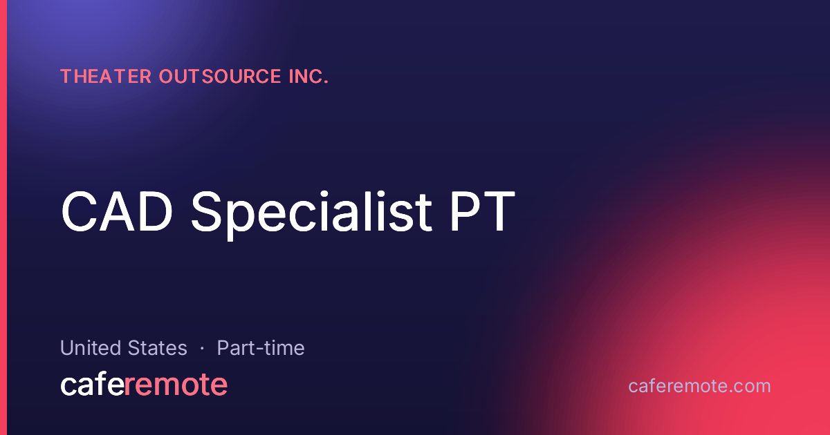 CAD Specialist PT at Theater Outsource Inc. — remote job on CafeRemote