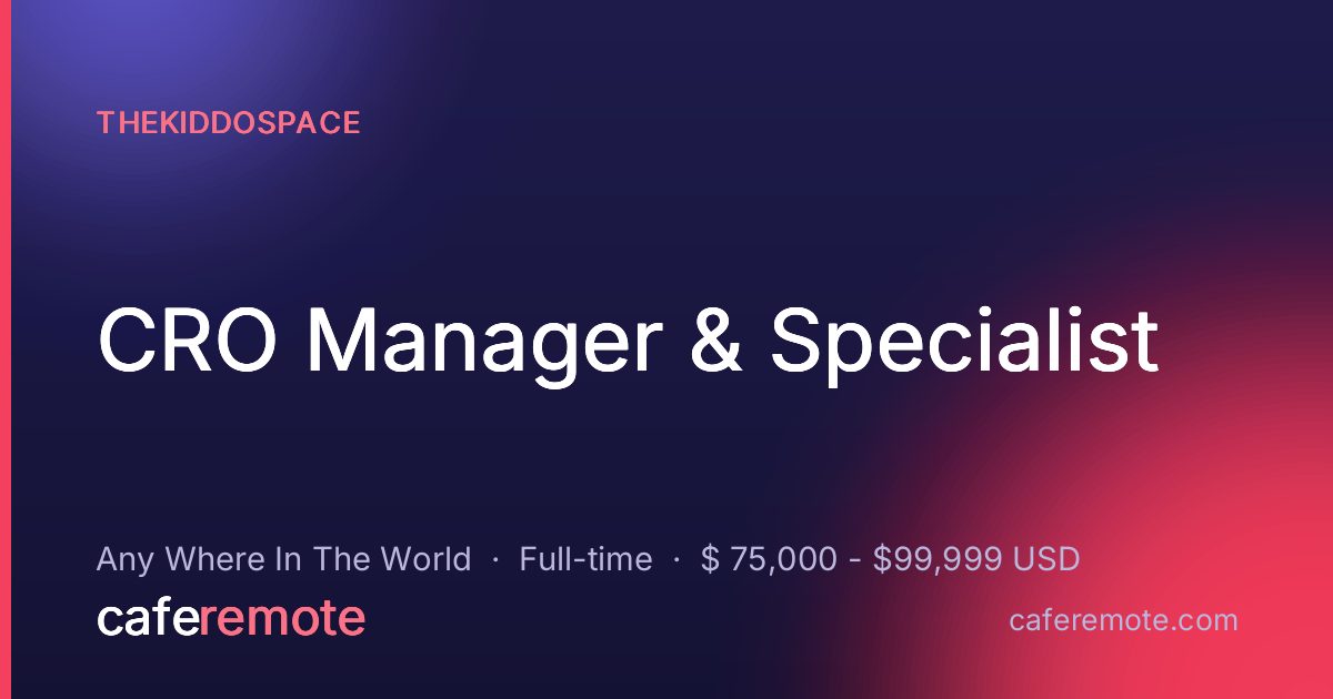 CRO Manager & Specialist at TheKiddoSpace — remote job on CafeRemote