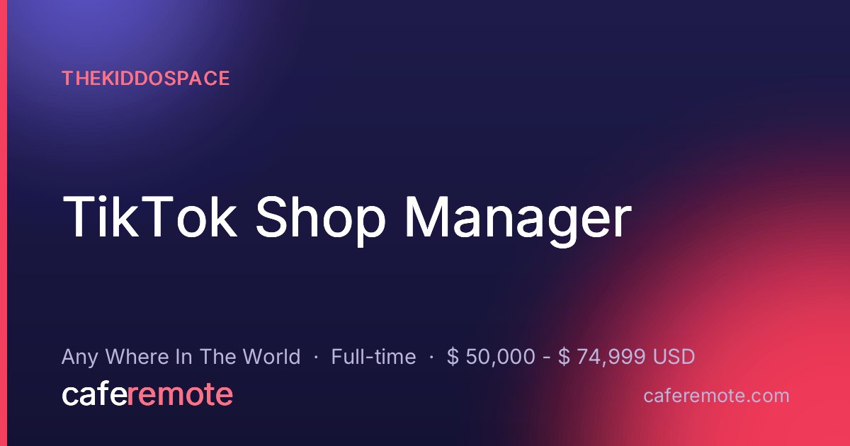 TikTok Shop Manager at TheKiddoSpace — remote job on CafeRemote