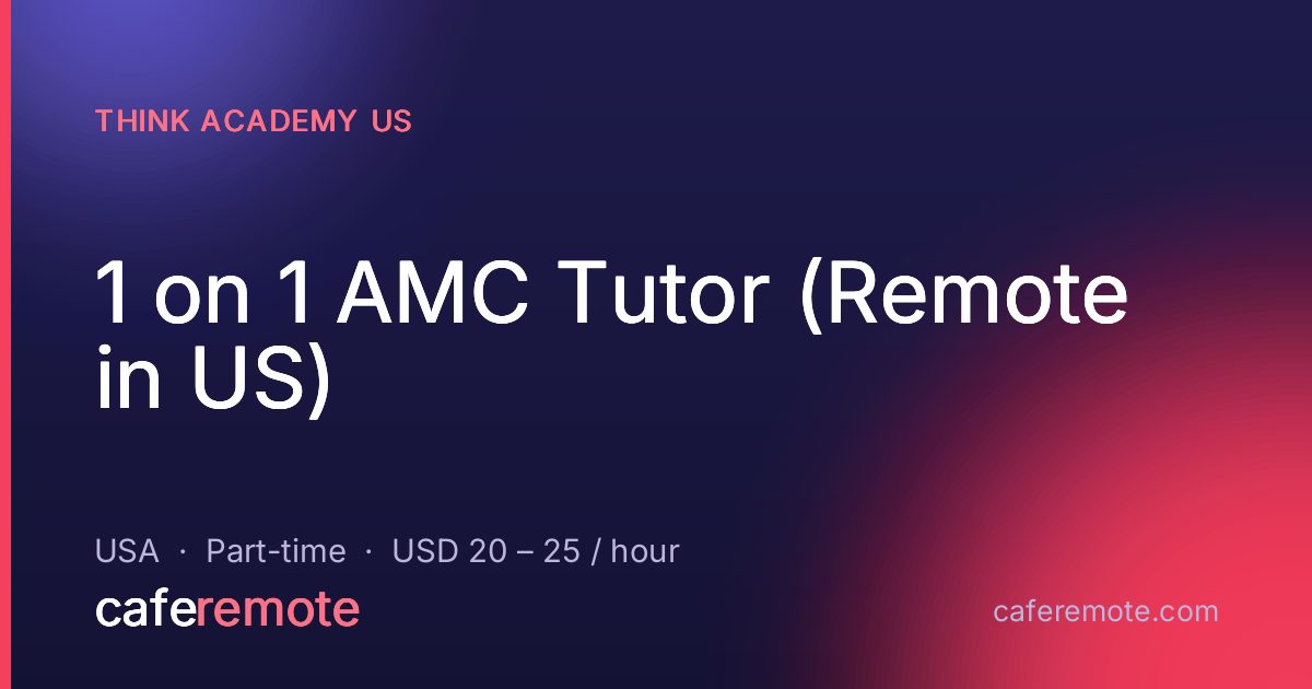 1 on 1 AMC Tutor (Remote in US) at Think Academy US — remote job on CafeRemote