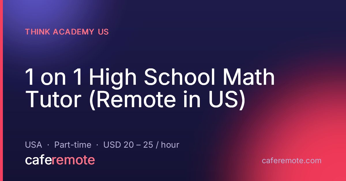 1 on 1 High School Math Tutor (Remote in US) at Think Academy US — remote job on CafeRemote