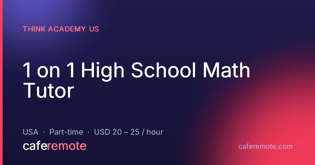 1 on 1 High School Math Tutor at Think Academy US — remote job on CafeRemote