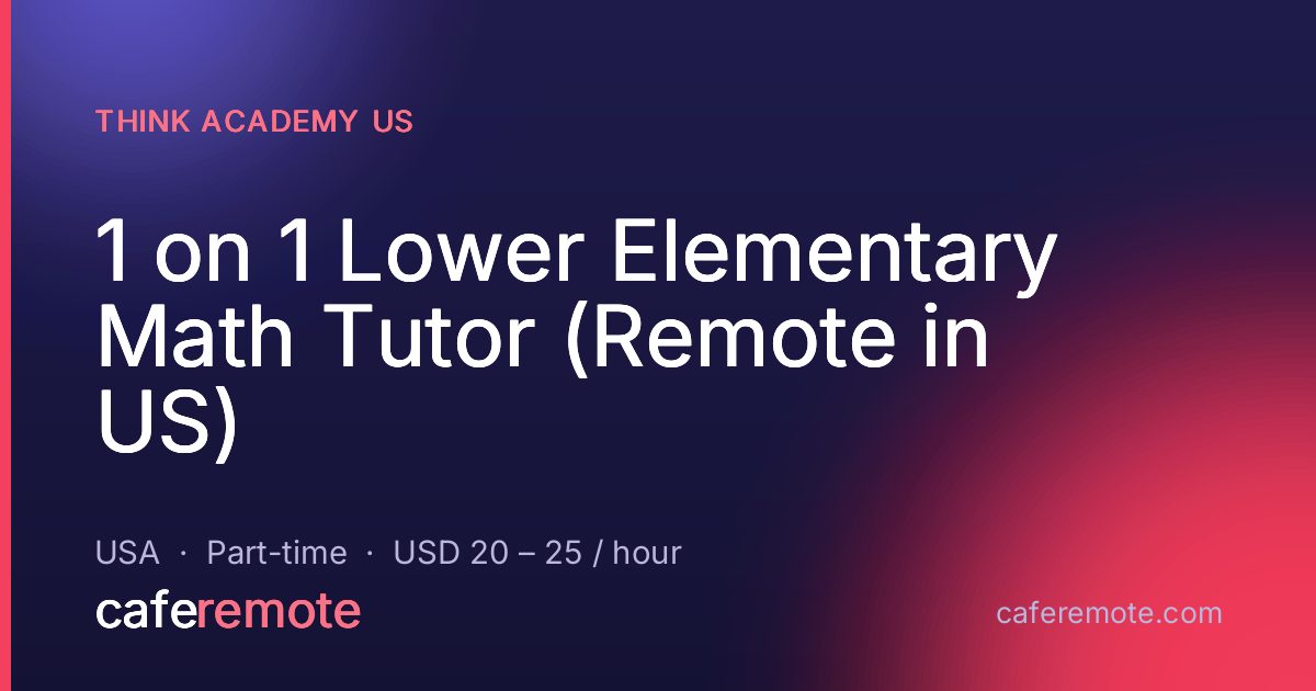 1 on 1 Lower Elementary Math Tutor (Remote in US) at Think Academy US — remote job on CafeRemote