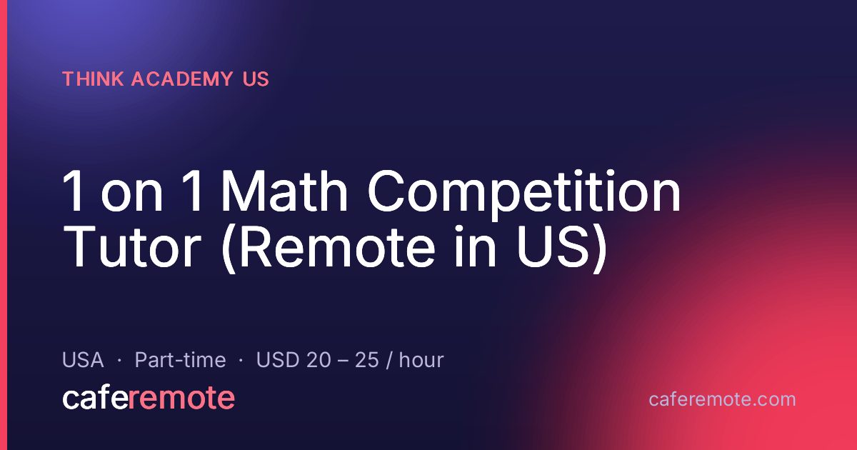 1 on 1 Math Competition Tutor (Remote in US) at Think Academy US — remote job on CafeRemote