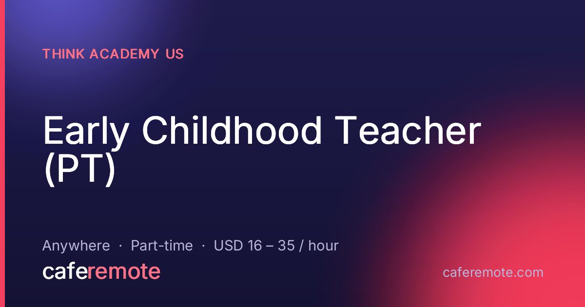 Early Childhood Teacher (PT) at Think Academy US — remote job on CafeRemote