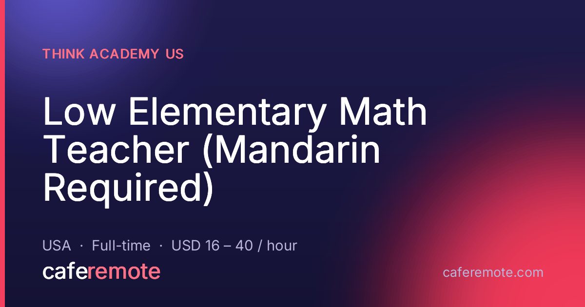 Low Elementary Math Teacher (Mandarin Required) at Think Academy US — remote job on CafeRemote