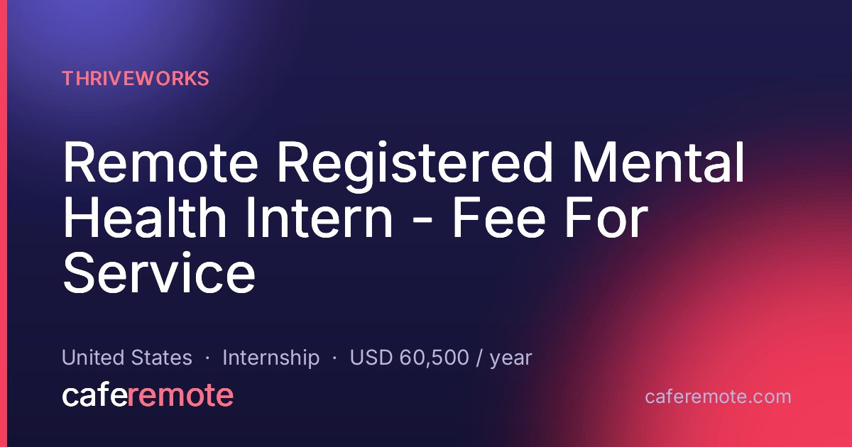 Remote Registered Mental Health Intern - Fee For Service at Thriveworks — remote job on CafeRemote