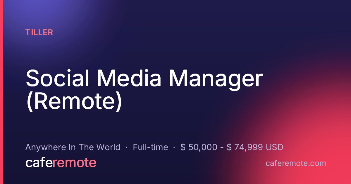 Social Media Manager (Remote) at Tiller — remote job on CafeRemote
