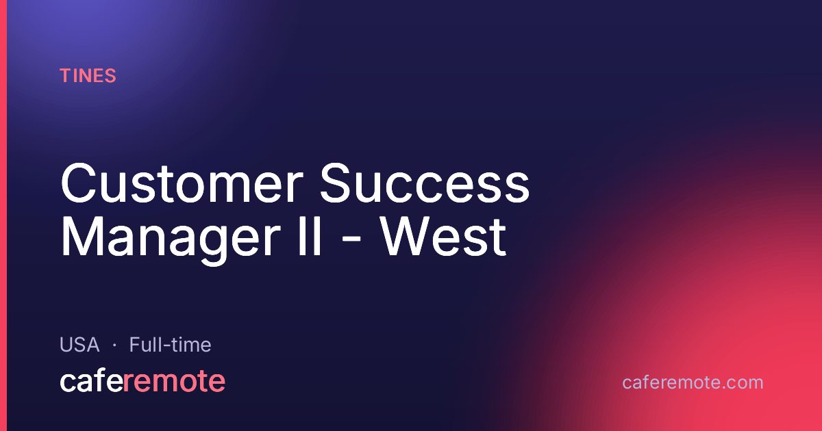 Customer Success Manager II - West at Tines — remote job on CafeRemote