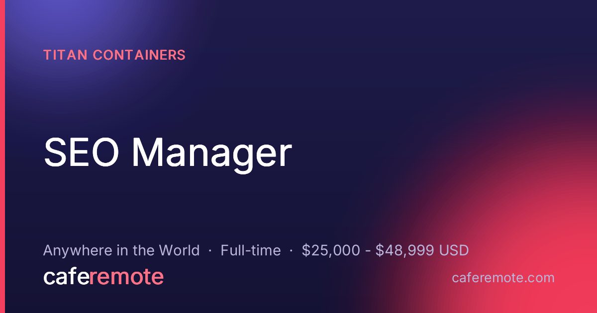 SEO Manager at TITAN Containers — remote job on CafeRemote