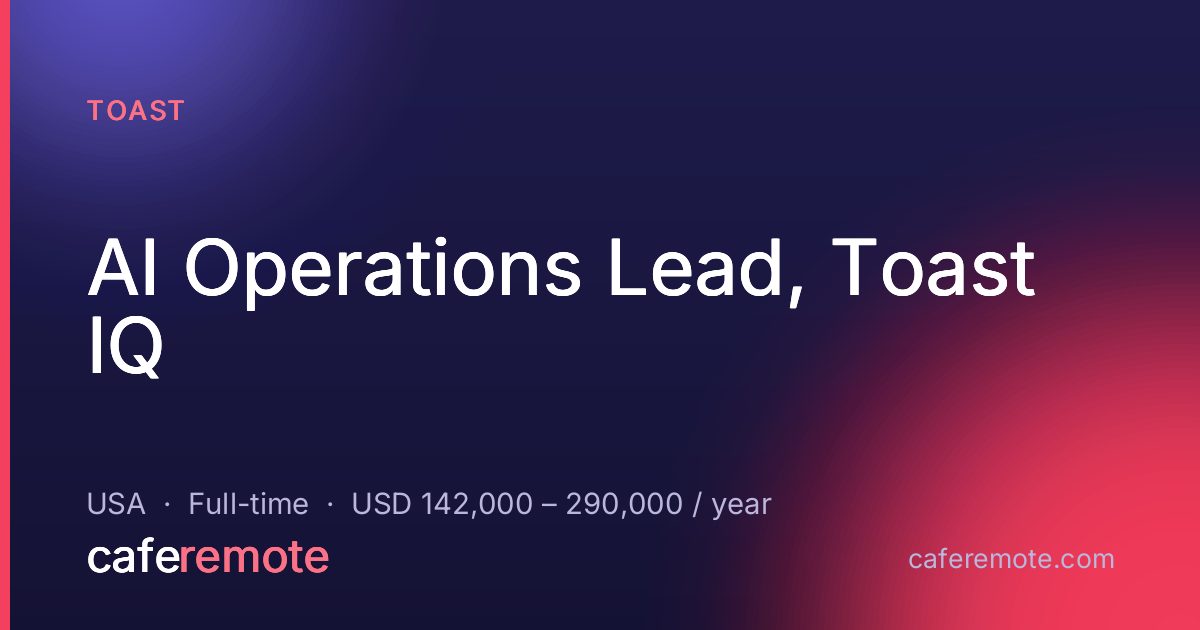 AI Operations Lead, Toast IQ at Toast — remote job on CafeRemote