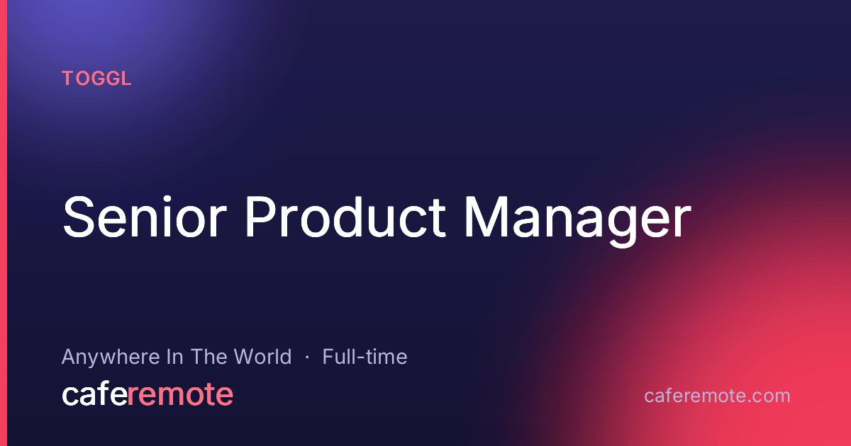 Senior Product Manager at Toggl — remote job on CafeRemote