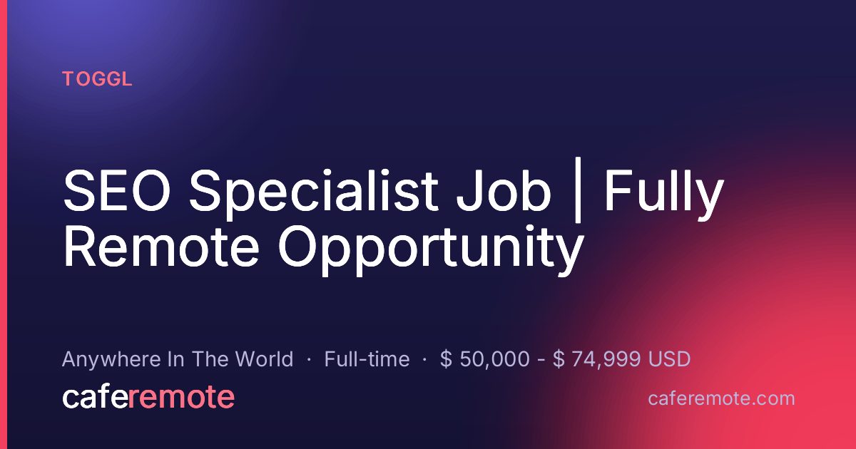 SEO Specialist Job | Fully Remote Opportunity at Toggl — remote job on CafeRemote
