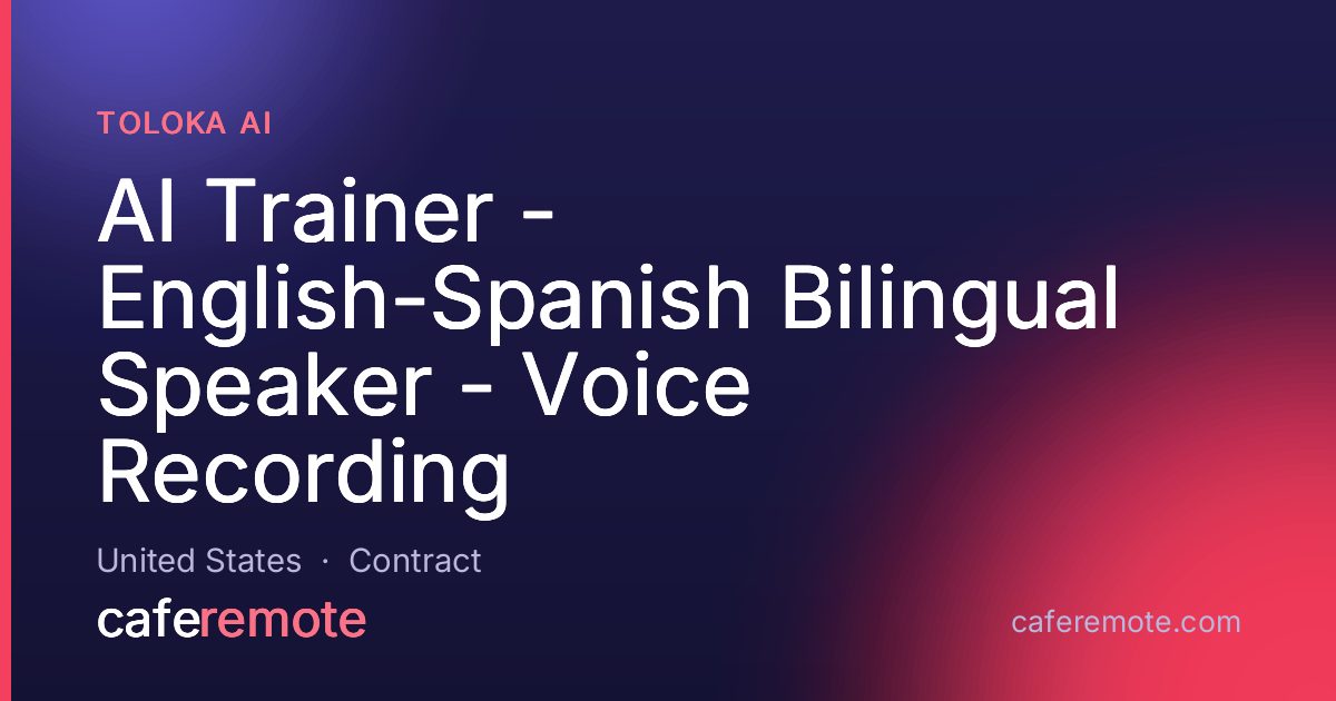 AI Trainer - English-Spanish Bilingual Speaker - Voice Recording at Toloka AI — remote job on CafeRemote
