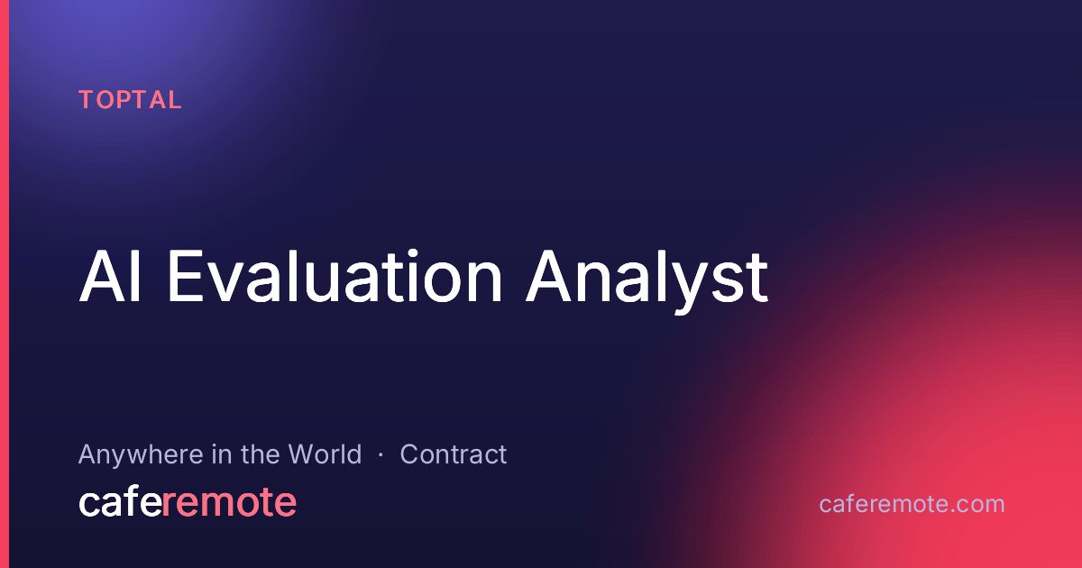 AI Evaluation Analyst at Toptal — remote job on CafeRemote