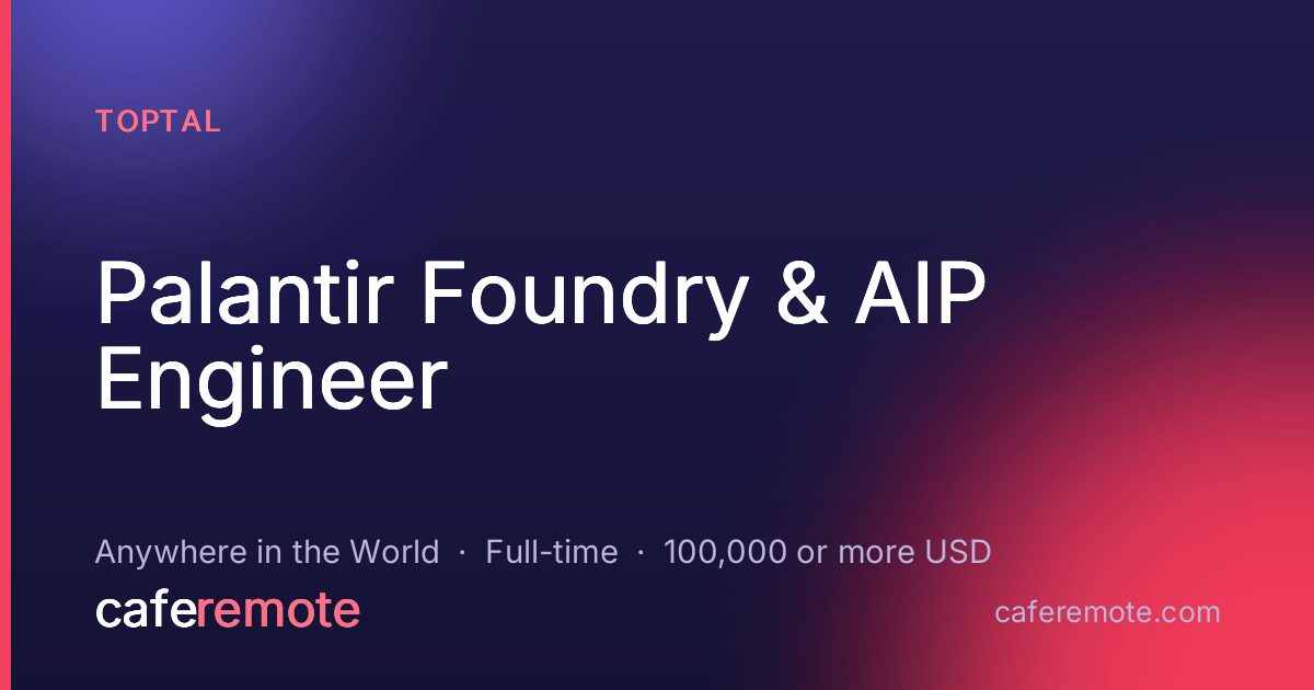 Palantir Foundry & AIP Engineer at Toptal — remote job on CafeRemote